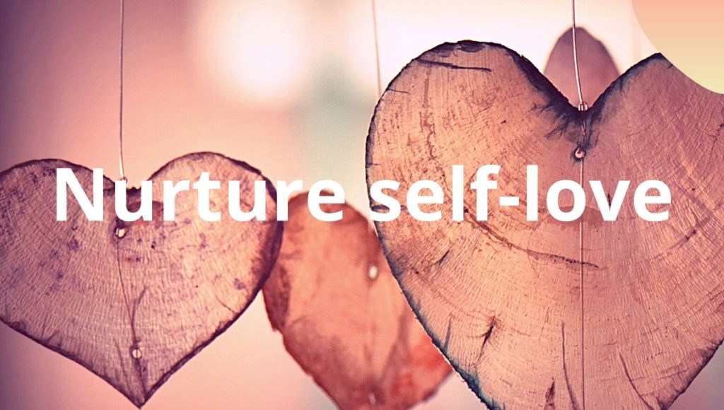 Nurture self-love in your life
