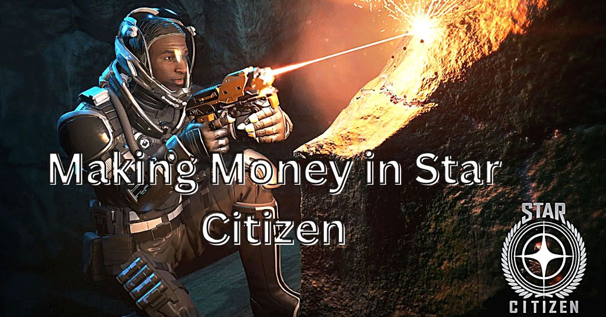 Making Money in Star Citizen Earning Tips